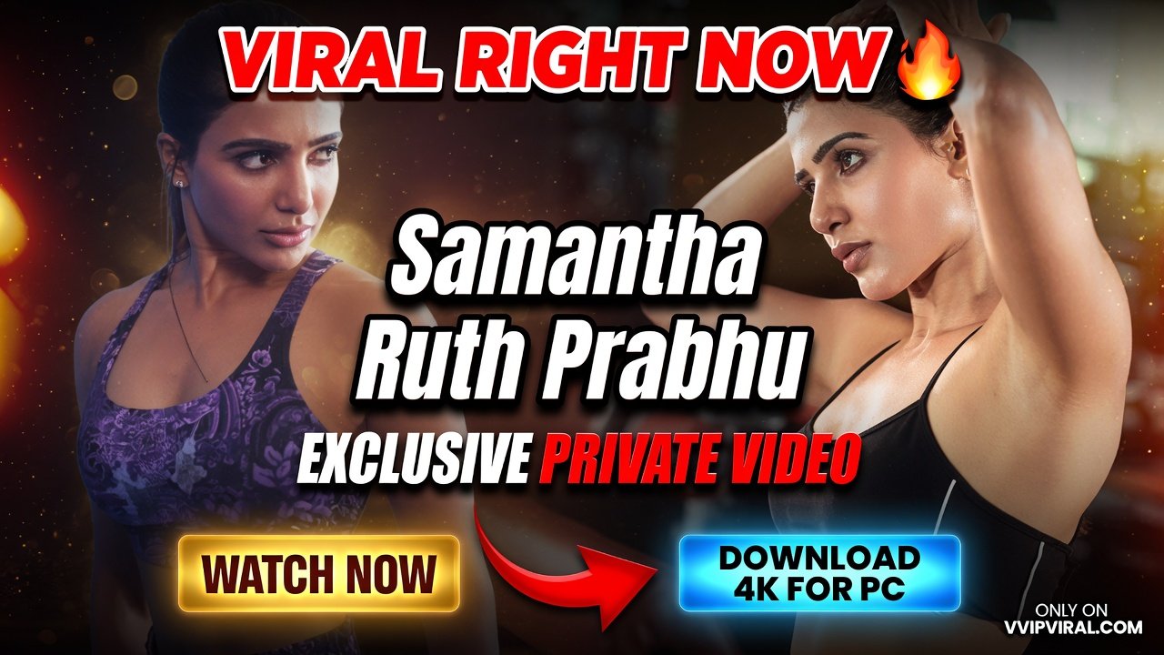 Samantha Ruth Prabhu Leaked Video